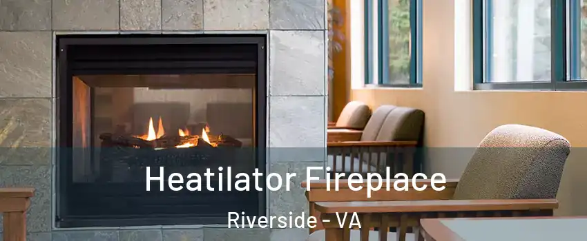 Heatilator Fireplace Riverside - VA