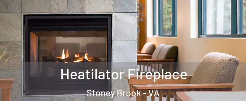 Heatilator Fireplace Stoney Brook - VA