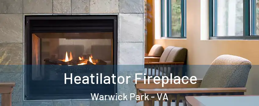 Heatilator Fireplace Warwick Park - VA