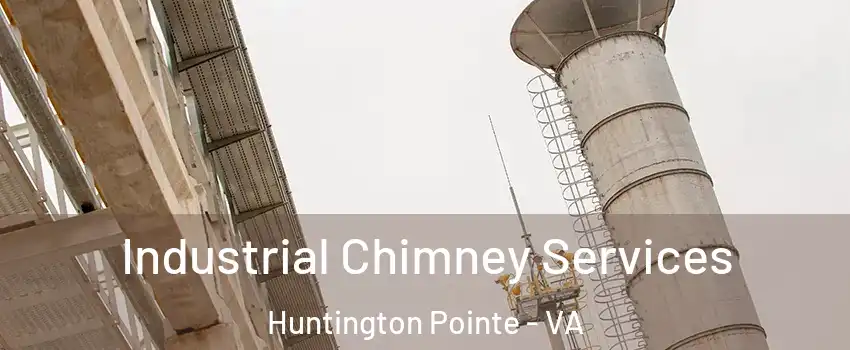 Industrial Chimney Services Huntington Pointe - VA