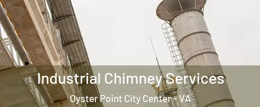 Industrial Chimney Services Oyster Point City Center - VA