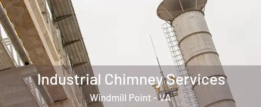 Industrial Chimney Services Windmill Point - VA