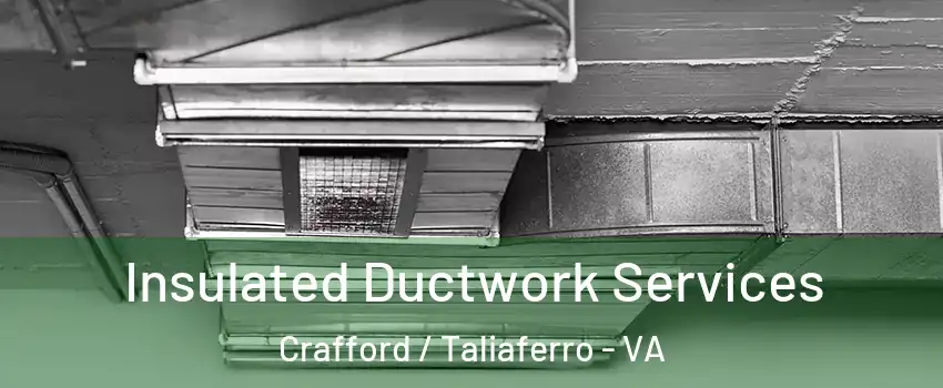 Insulated Ductwork Services Crafford / Taliaferro - VA