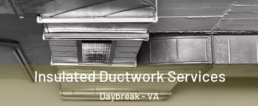 Insulated Ductwork Services Daybreak - VA