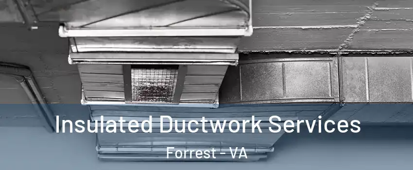 Insulated Ductwork Services Forrest - VA