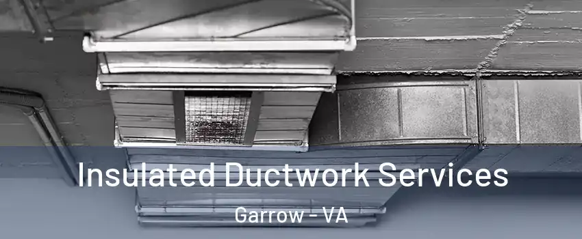 Insulated Ductwork Services Garrow - VA