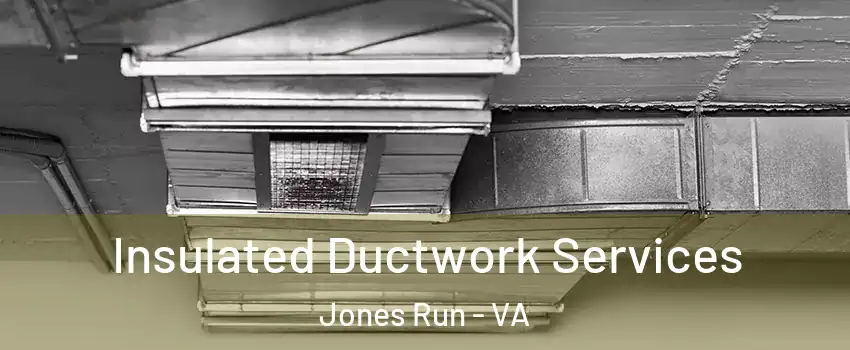 Insulated Ductwork Services Jones Run - VA
