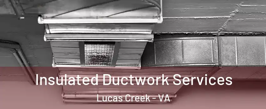 Insulated Ductwork Services Lucas Creek - VA