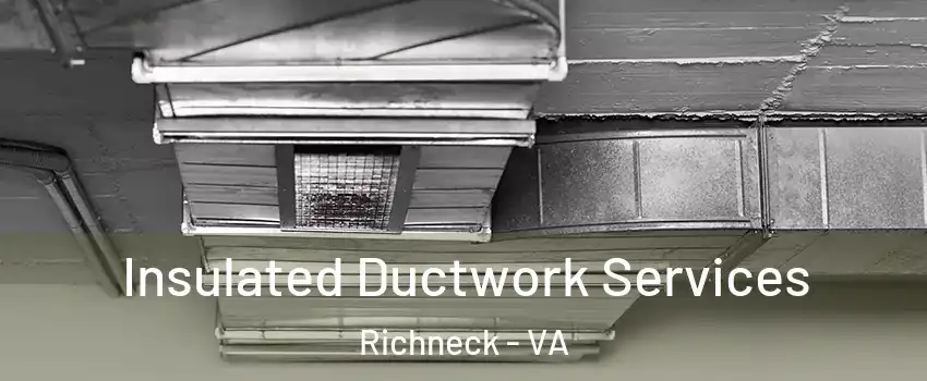 Insulated Ductwork Services Richneck - VA