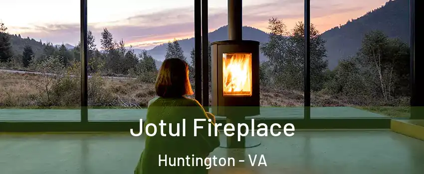 Jotul Fireplace Huntington - VA