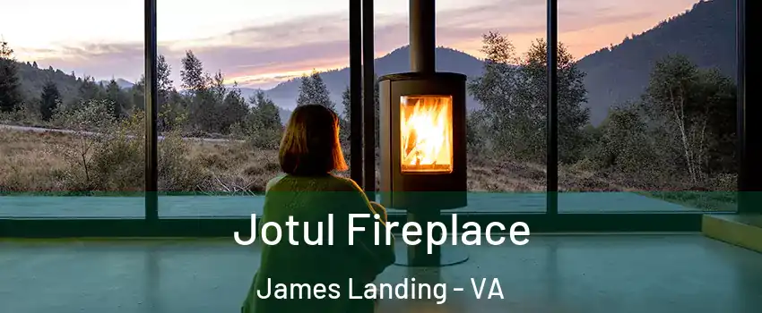 Jotul Fireplace James Landing - VA