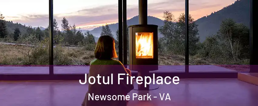 Jotul Fireplace Newsome Park - VA
