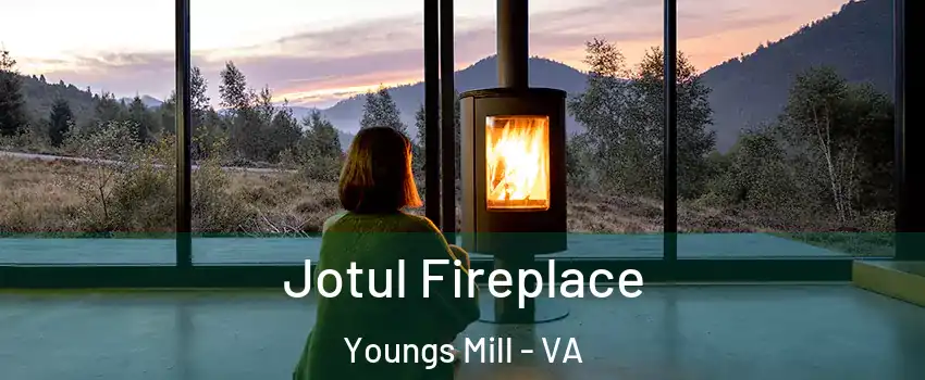 Jotul Fireplace Youngs Mill - VA