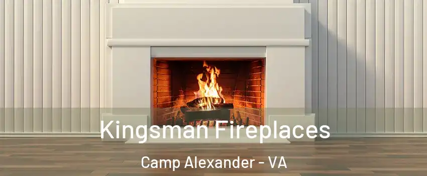 Kingsman Fireplaces Camp Alexander - VA