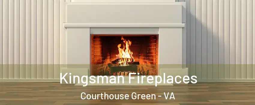 Kingsman Fireplaces Courthouse Green - VA