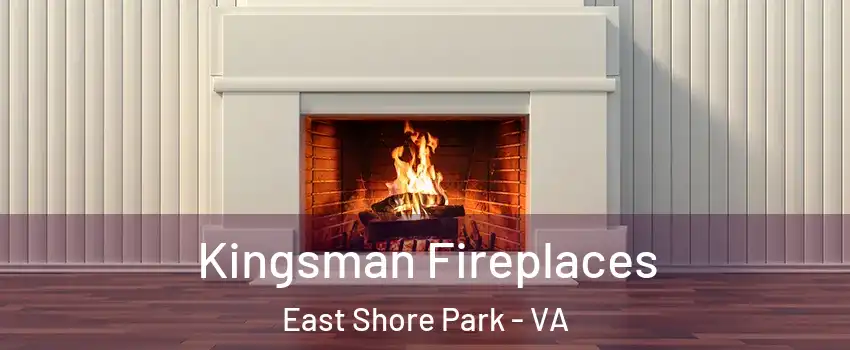 Kingsman Fireplaces East Shore Park - VA