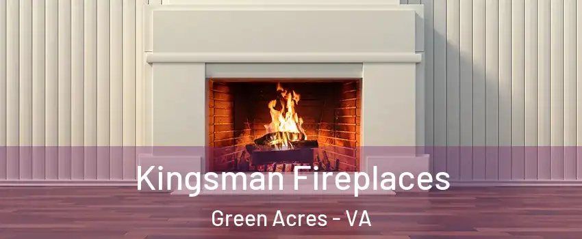 Kingsman Fireplaces Green Acres - VA