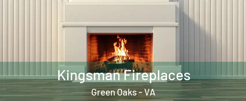 Kingsman Fireplaces Green Oaks - VA