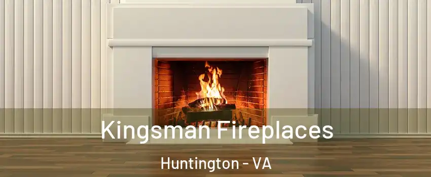 Kingsman Fireplaces Huntington - VA