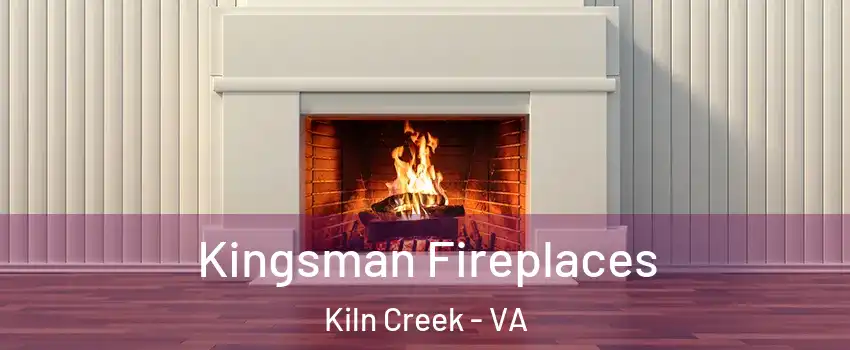 Kingsman Fireplaces Kiln Creek - VA