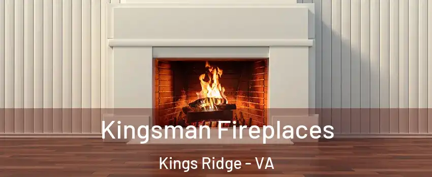 Kingsman Fireplaces Kings Ridge - VA