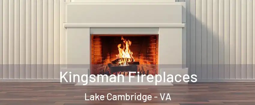 Kingsman Fireplaces Lake Cambridge - VA