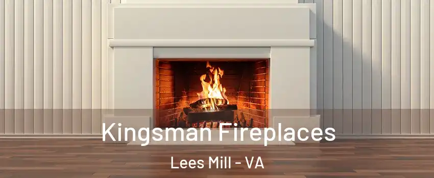 Kingsman Fireplaces Lees Mill - VA