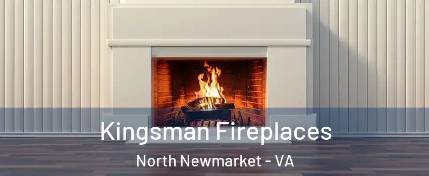 Kingsman Fireplaces North Newmarket - VA