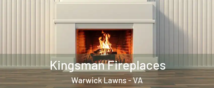 Kingsman Fireplaces Warwick Lawns - VA