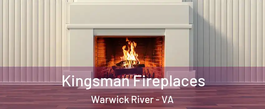 Kingsman Fireplaces Warwick River - VA