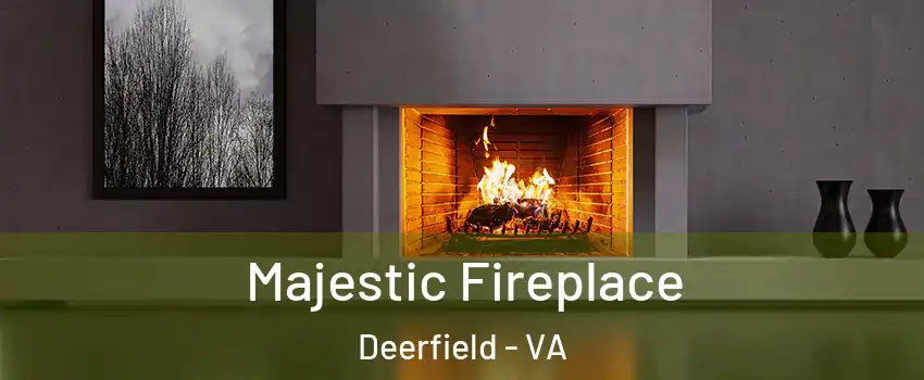 Majestic Fireplace Deerfield - VA