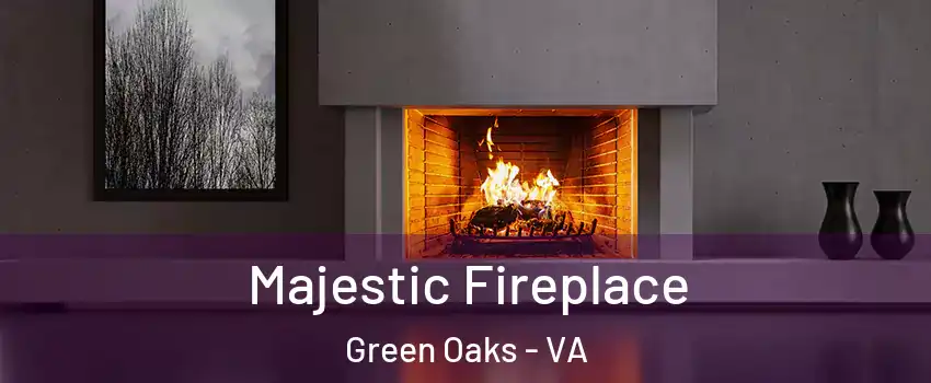 Majestic Fireplace Green Oaks - VA