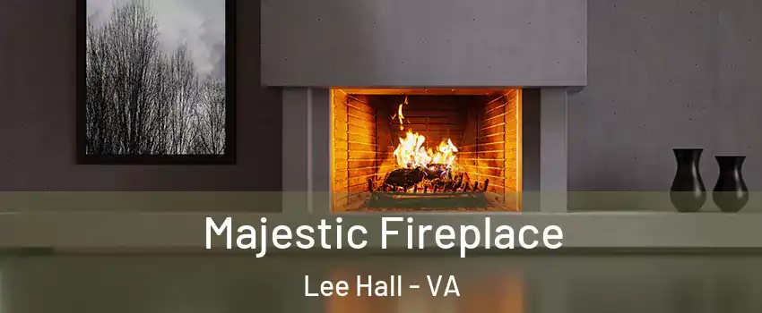 Majestic Fireplace Lee Hall - VA
