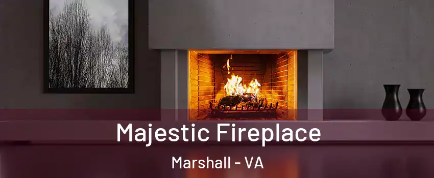 Majestic Fireplace Marshall - VA