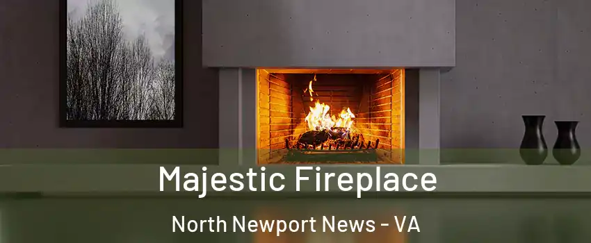 Majestic Fireplace North Newport News - VA