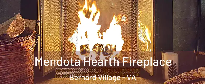 Mendota Hearth Fireplace Bernard Village - VA