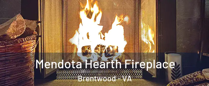 Mendota Hearth Fireplace Brentwood - VA