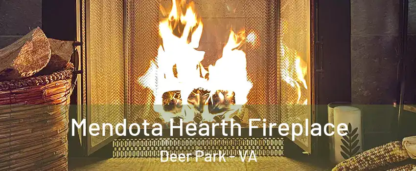 Mendota Hearth Fireplace Deer Park - VA