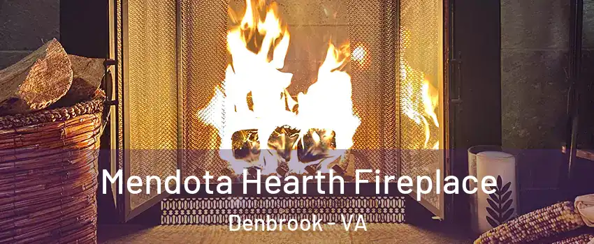 Mendota Hearth Fireplace Denbrook - VA