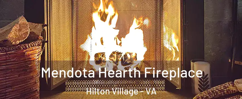 Mendota Hearth Fireplace Hilton Village - VA