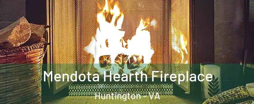Mendota Hearth Fireplace Huntington - VA