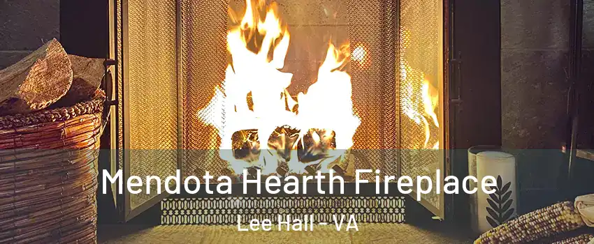 Mendota Hearth Fireplace Lee Hall - VA