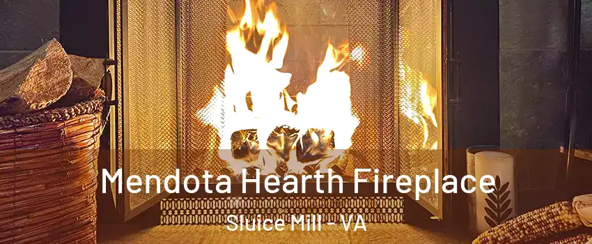 Mendota Hearth Fireplace Sluice Mill - VA