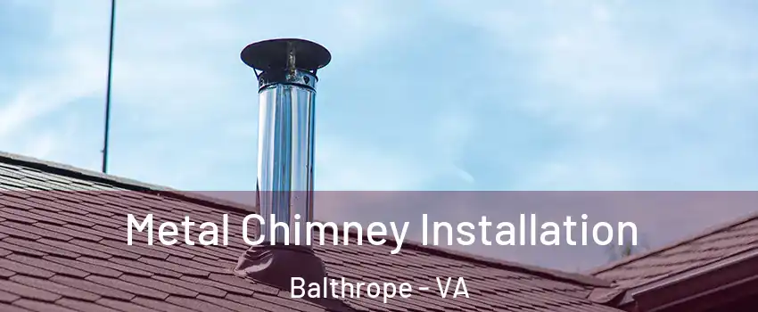 Metal Chimney Installation Balthrope - VA