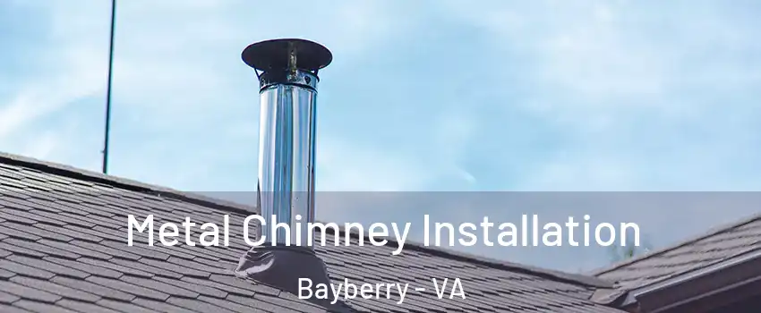 Metal Chimney Installation Bayberry - VA
