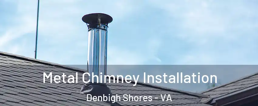 Metal Chimney Installation Denbigh Shores - VA