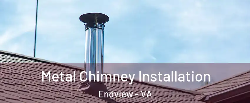 Metal Chimney Installation Endview - VA