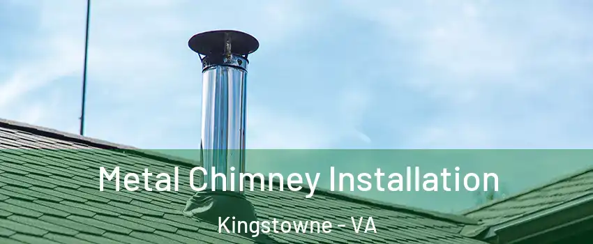 Metal Chimney Installation Kingstowne - VA