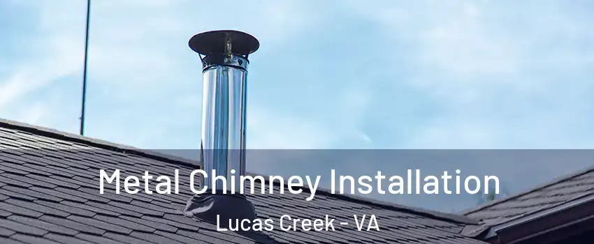 Metal Chimney Installation Lucas Creek - VA