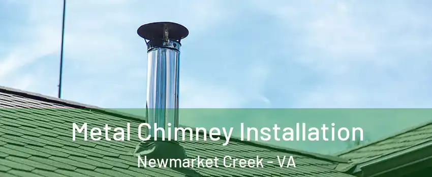 Metal Chimney Installation Newmarket Creek - VA